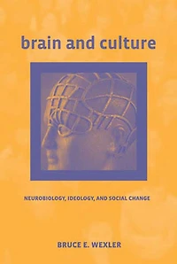 Brain and Culture: Neurobiology, Ideology, Social Change