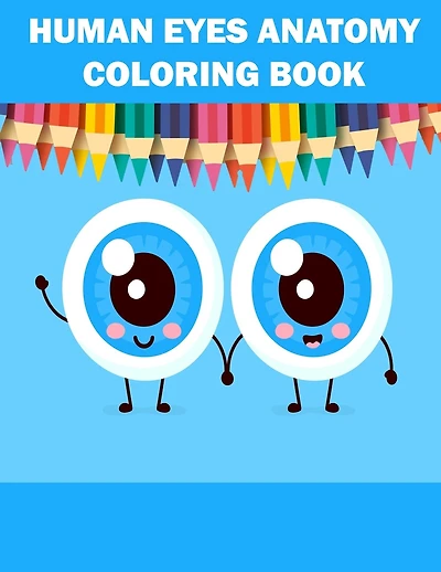 Human Eyes Anatomy Coloring Book: Anatomy Coloring and Pictures Book