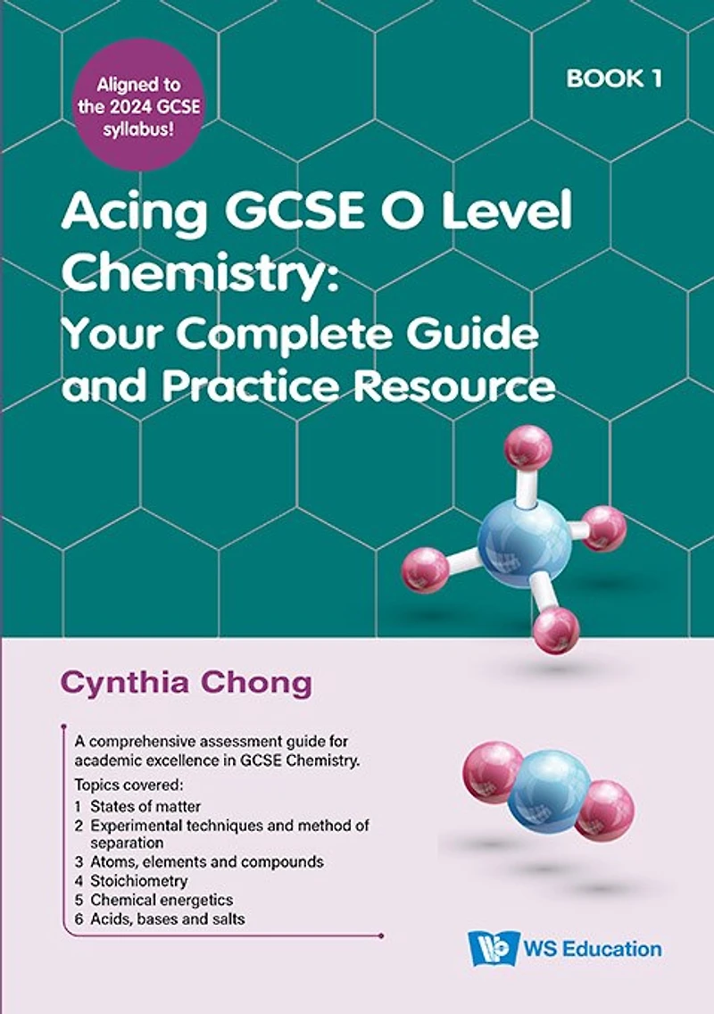 Acing Gcse O Level Chemistry Book 1: Your Complete Guide And Practice Resource