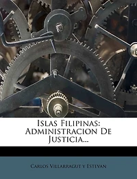 Islas Filipinas: Administracion De Justicia...