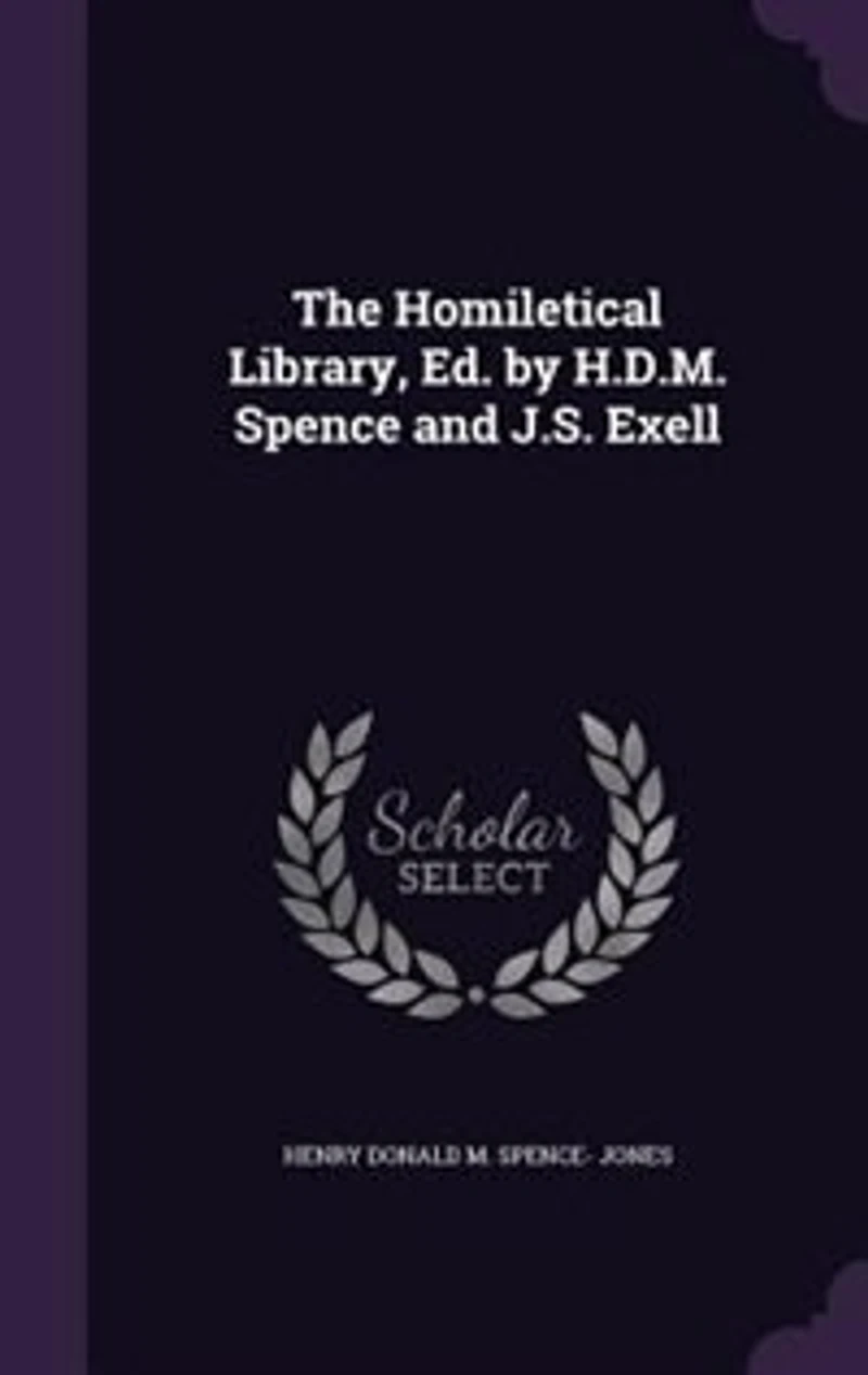 The Homiletical Library, Ed. by H.D.M. Spence and J.S. Exell