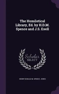 The Homiletical Library, Ed. by H.D.M. Spence and J.S. Exell