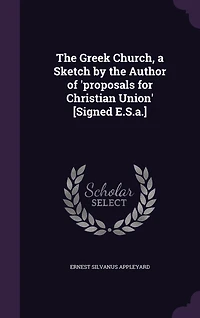 the Greek Church, a Sketch by Author of 'proposals for Christian Union' [Signed E.S.a.]