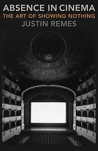 Absence Cinema: The Art of Showing Nothing