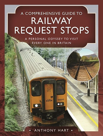 A Comprehensive Guide to Railway Request Stops: Personal Odyssey Visit Every One Britain