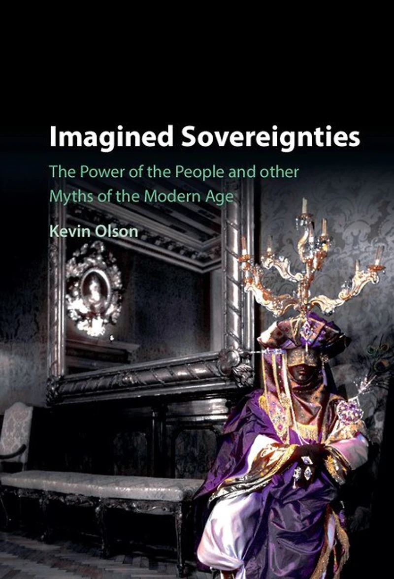 Imagined Sovereignties: The Power Of People And Other Myths Modern Age
