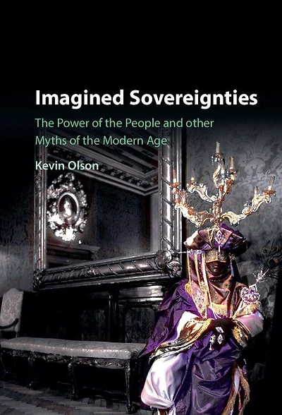 Imagined Sovereignties: The Power Of People And Other Myths Modern Age