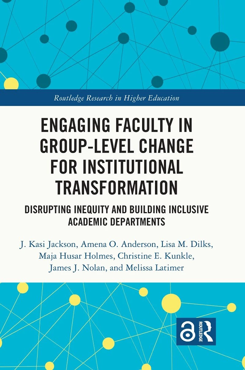 Engaging Faculty Group-Level Change for Institutional Transformation: Disrupting Inequity and Building Inclusive Academic Departments