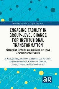 Engaging Faculty Group-Level Change for Institutional Transformation: Disrupting Inequity and Building Inclusive Academic Departments