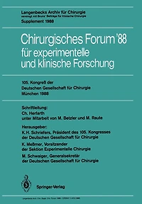 105. Kongreß Der Deutschen Gesellschaft Für Chirurgie München, 6.-9. April 1988: Langenbecks Archiv Für Chirurgie Vereinigt Mit Bruns' Beiträge Für Klinische Chirurgie Supplement 1988