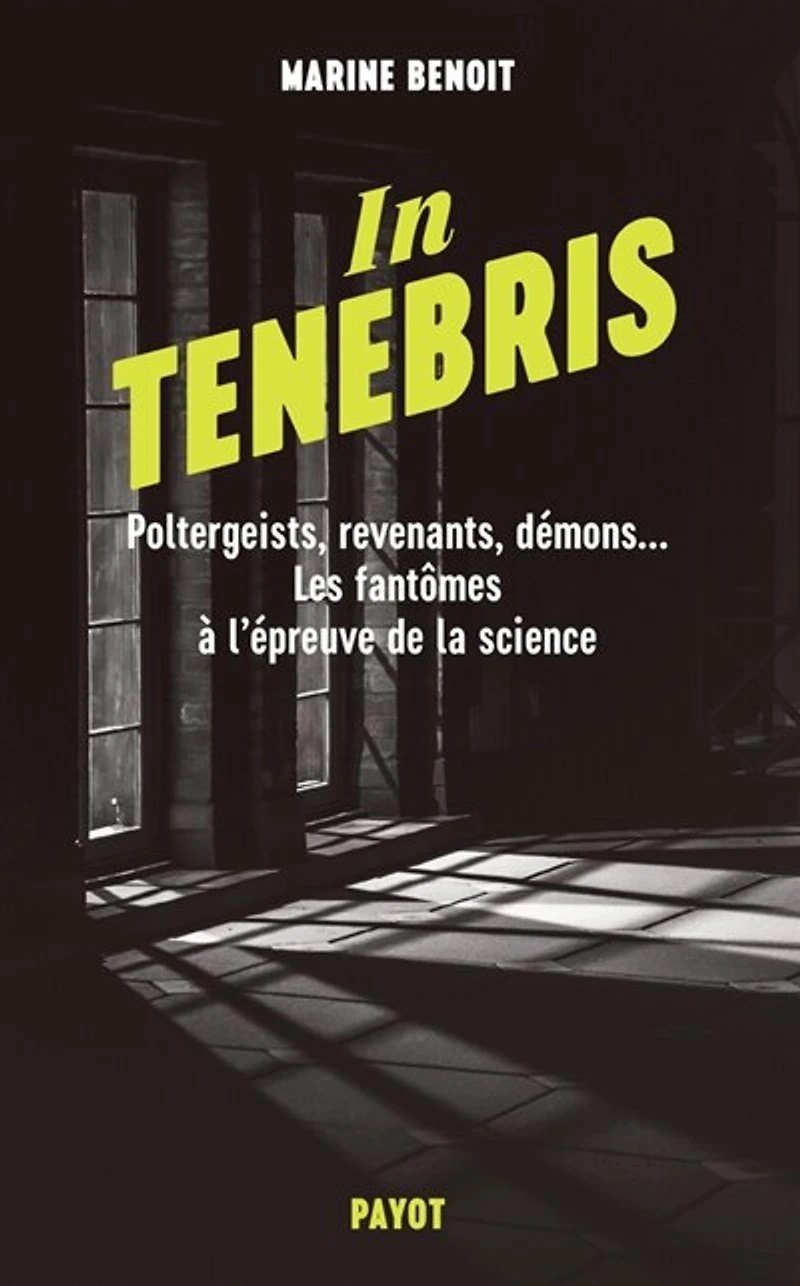 tenebris: poltergeists, revenants, démons... les fantômes à l'épreuve de la science