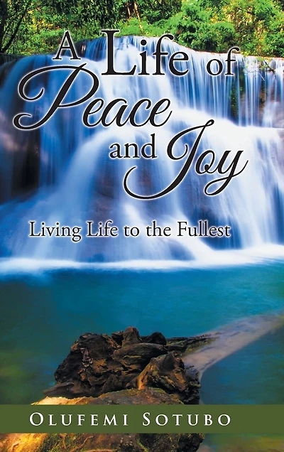 A Life of Peace and Joy: Living to the Fullest
