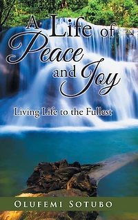 A Life of Peace and Joy: Living to the Fullest
