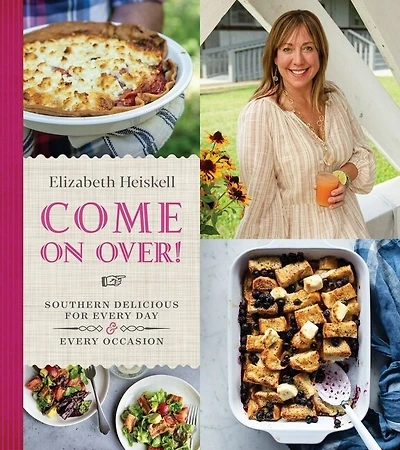 Come On Over!: Southern Delicious For Every Day And Occasion
