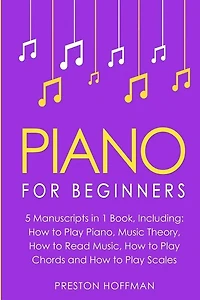 Piano: For Beginners - Bundle - The Only 5 Books You Need to Learn Piano Fingering, Piano Solo and Piano Comping Today