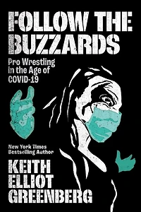 Follow The Buzzards: Pro Wrestling Age Of Covid-19