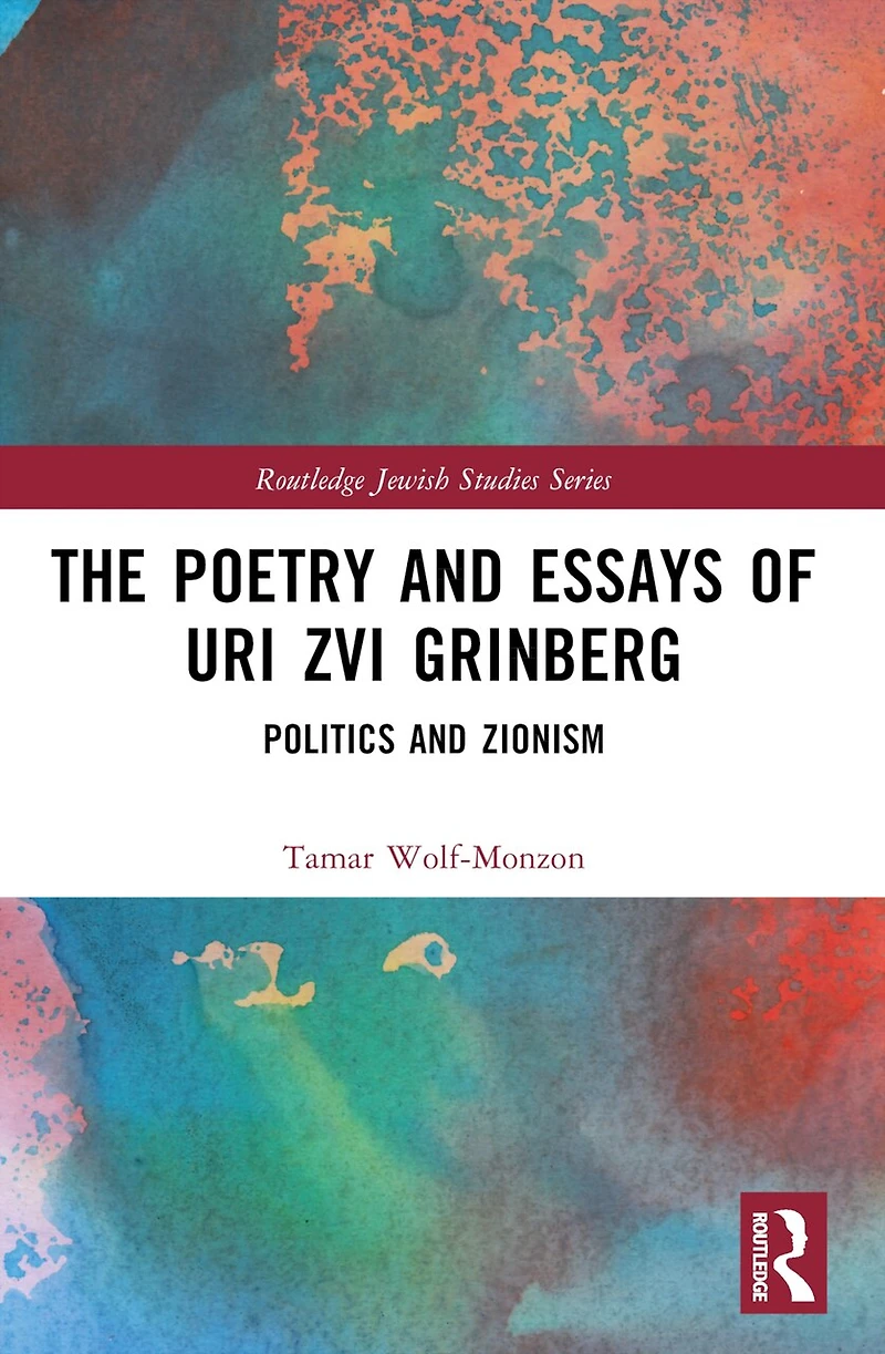 The Poetry and Essays of Uri Zvi Grinberg: Politics Zionism