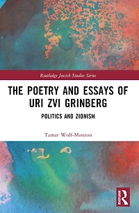 The Poetry and Essays of Uri Zvi Grinberg: Politics Zionism