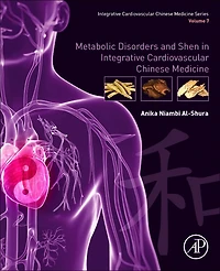 Metabolic Disorders and Shen Integrative Cardiovascular Chinese Medicine: Volume 7