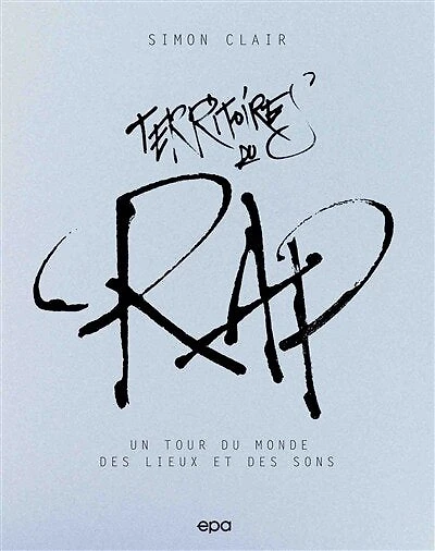 Territoires du rap: un tour du monde des lieux et des sons