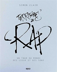 Territoires du rap: un tour du monde des lieux et des sons