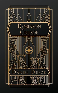 The Life and Adventures of Robinson Crusoe