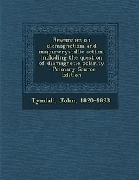 Researches on diamagnetism and magne-crystallic action, including the question of diamagnetic polarity