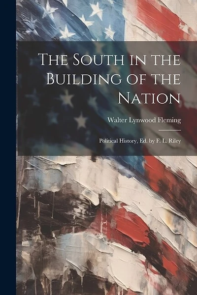 The South in the Building of the Nation: Political History