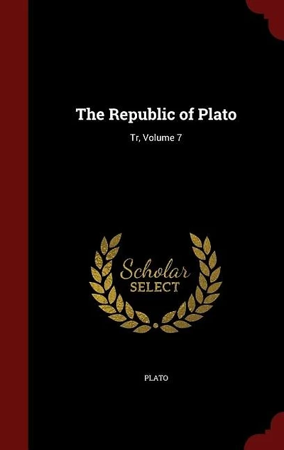 The Republic of Plato: Tr; Volume 7