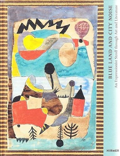 Blue Land And City Noise: An Expressionist Stroll Through Art And Literature