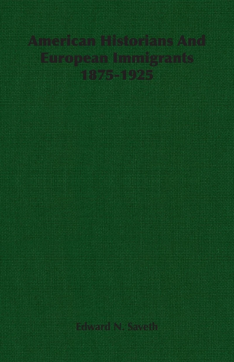 American Historians And European Immigrants 1875-1925