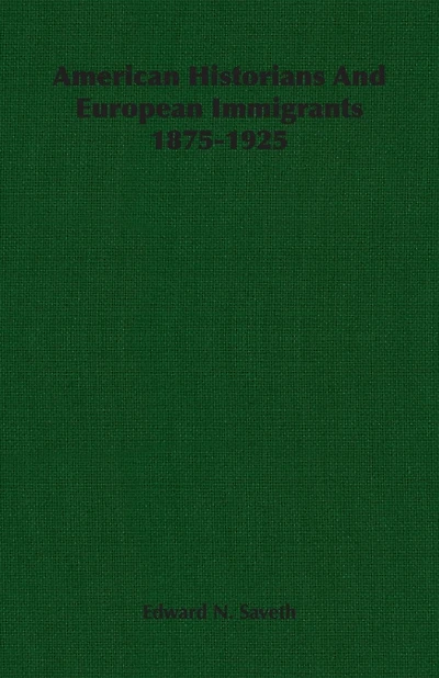 American Historians And European Immigrants 1875-1925