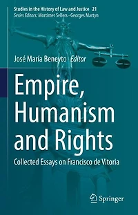 Empire, Humanism and Rights: Collected Essays on Francisco de Vitoria