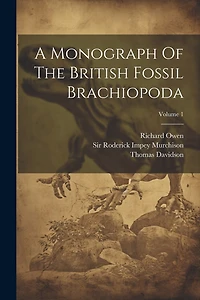 A Monograph Of The British Fossil Brachiopoda; Volume 1