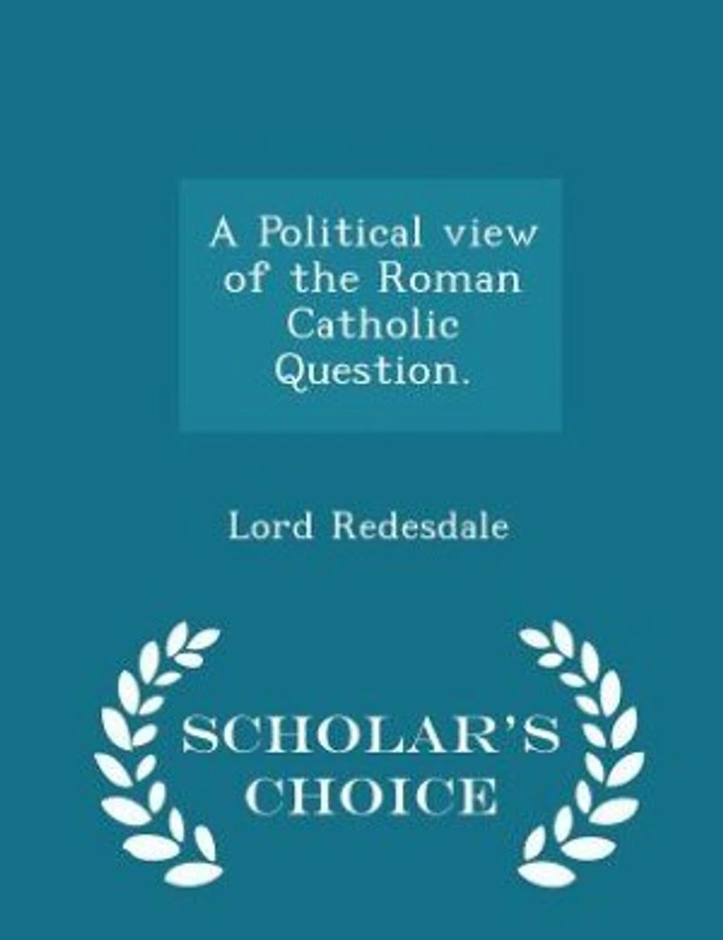 A Political view of the Roman Catholic Question. - Scholar's Choice Edition