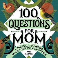 100 Questions for Mom: A Journal to Inspire Reflection and Connection