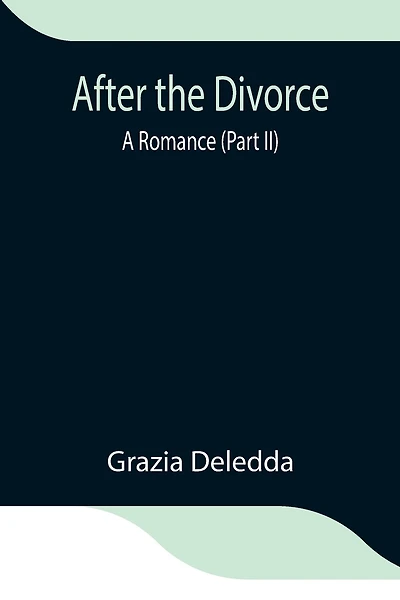 After The Divorce: A Romance (Part Ii)