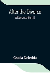 After The Divorce: A Romance (Part Ii)