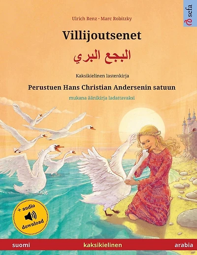 Villijoutsenet - البجع البري (suomi - arabia): Kaksikielinen lastenkirja perustuen Hans Christian Andersenin satuun, äänikirja saatavilla verkossa