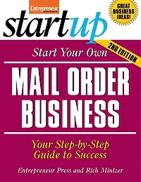 Start Your Own Mail Order Business: Your Step-by-step Guide To Success