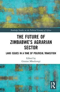 The Future of Zimbabwe's Agrarian Sector: Land Issues a Time Political Transition