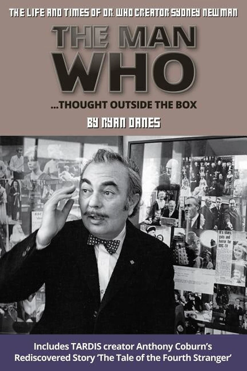 The Man Who Thought Outside The Box: The Life and Times of Doctor Who Creator Sydney Newman