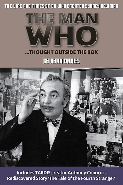 The Man Who Thought Outside The Box: The Life and Times of Doctor Who Creator Sydney Newman