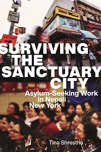 Surviving the Sanctuary City: Asylum-Seeking Work Nepali New York