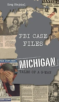 FBI Case Files Michigan: Tales of a G-Man