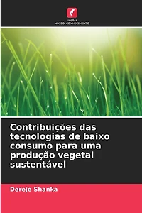 Contribuições das tecnologias de baixo consumo para uma produção vegetal sustentável