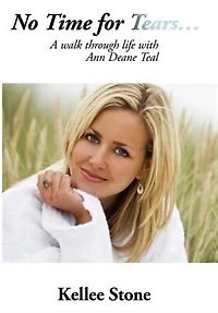 No Time For Tears...: A walk through life with Ann Deane Teal
