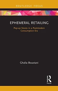 Ephemeral Retailing: Pop-up Stores a Postmodern Consumption Era