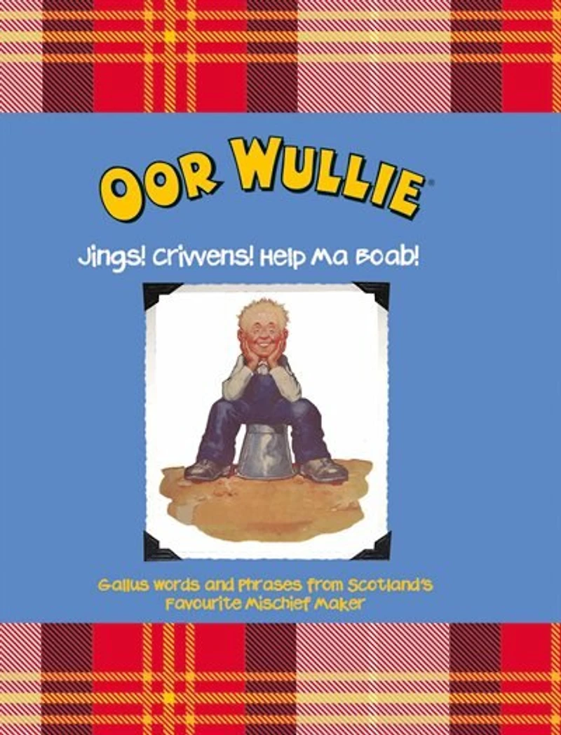 Oor Wullie: Jings, Crivens And Help Ma Boab!