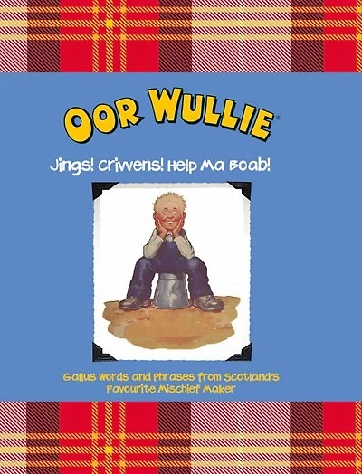 Oor Wullie: Jings, Crivens And Help Ma Boab!